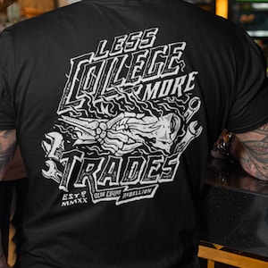 Less College, More Trades | Blue Collar Shirt, Electrician Shirt, Pipeline Shirt, Lineman Shirt, Oil Field Shirt, Welder Shirt, Lineman Hat
