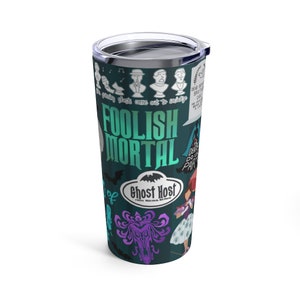 Disney-Inspired Tumbler 20 oz - Haunted Mansion | Disney Mug Drinkware | Gifts | Foolish Mortal | Hitchhiking Ghosts | 999 Happy Haunts