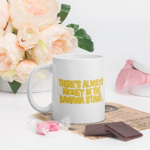 Arrested Development There&#39;s Always Money in the Banana Stand White glossy mug
