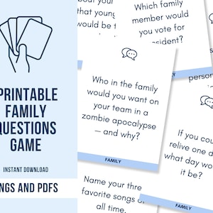 May include: Printable Family Questions Game with a blue and white design. The game includes cards with conversation prompts. The text on the cards includes questions like "Who in the family would you want on your team in a zombie apocalypse?"