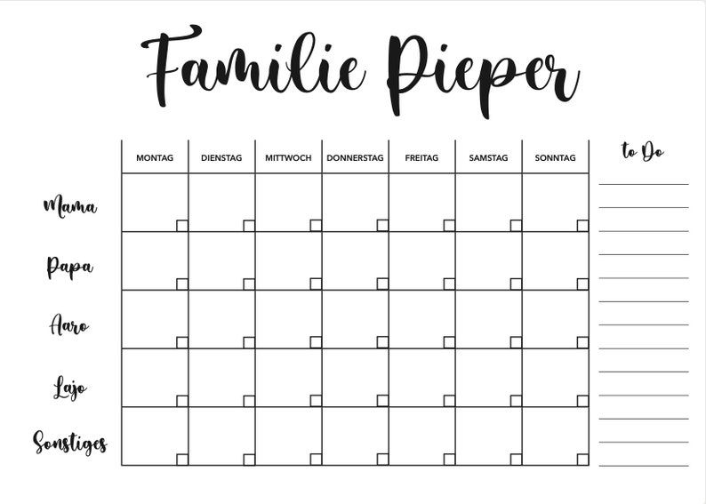 May include: A black and white weekly planner with the title "Familie Pieper" at the top. The planner has columns for each day of the week, with rows for "Mama", "Papa", "Aaro", "Lajo", and "Sonstiges". There is a "to do" list on the right side of the planner.