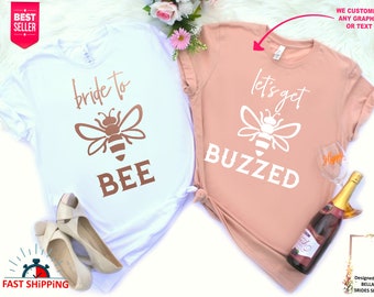 Bee Bachelorette Shirts, Queen Bee, Bride to Bee, Let's get Buzzed, Bee Lovers Bachelorette, Natural Bachelorette, Bee Theme Shirts