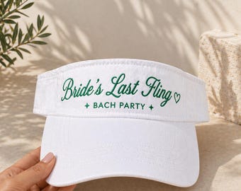 Bachelorette Party Visor Hat, Bride Hat, Bride’s Last Fling, Bach Party Hat, Custom Embroidery, Bridesmaid Gift, Bridal Shower Gift