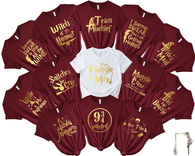 May include: Ten maroon t-shirts with gold foil lettering. The shirts feature various Harry Potter themed phrases, including "Witch of Honour", "Team Mischief", "I Solemnly Swear That I Am Getting Married", "Bride's Maid", "Snitches be Cray", "From Muggle to Mrs", "Muggle Crew", "Wine is My Patronus", "9 3/4 wasted", "Best Tribe Ever", and "Bad and Boozie".