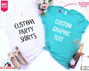 Custom Shirts, Personalized Party Shirts, Custom Unisex Shirts, Custom Bachelorette, Custom Tee, Friends and Family Shirts, Custom Graphic