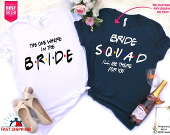 Bride Squad Shirt, Bachelorette Party Shirt, Friends Bachelorette Shirt, Friends TV Shirt, Bridal Party Shirt, Wedding Party Shirt, Party T