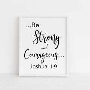 Be Strong and Courageous. Joshua 1:9 Digital Download Art Printable