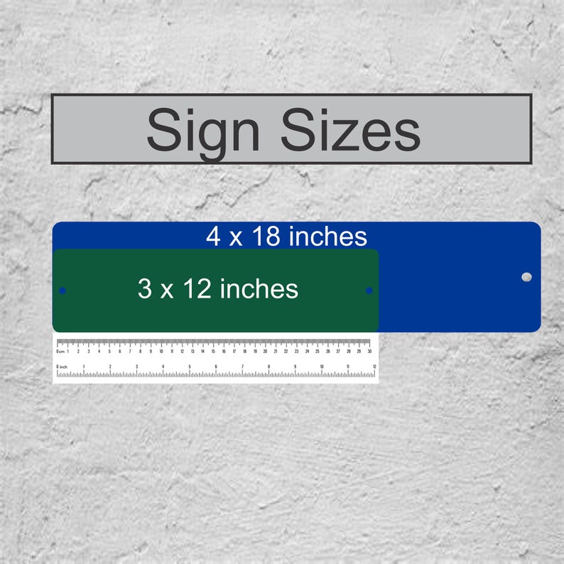 May include: Sign sizes for a custom sign. The sign is 4 x 18 inches and 3 x 12 inches. A ruler is shown for scale.
