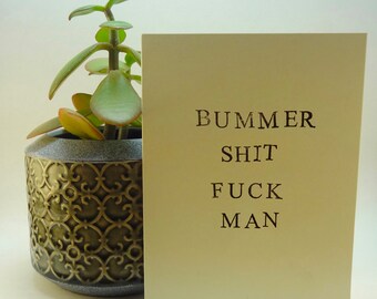 Bummer Sh*t F*ck. (Sympathy)