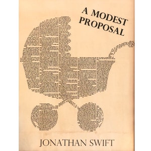 May include: A vintage-style poster featuring a black and white image of a baby carriage formed from text. The text reads "A Modest Proposal" and "Jonathan Swift".