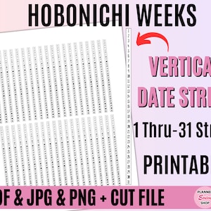 May include: Printable vertical date strips for a Hobonichi Weeks planner. The strips are numbered 1 through 31 and are designed to be cut out and used in a planner.
