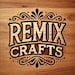 Remix Crafts
