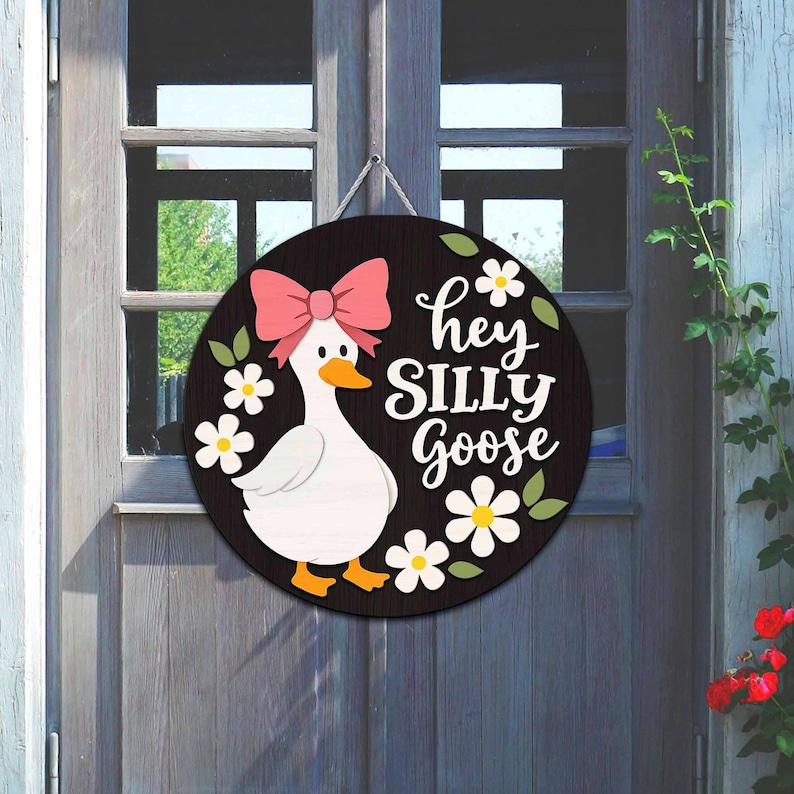 Hey Silly Goose Door Hanger, Hey Silly Goose Porch Sign, Funny Porch ...