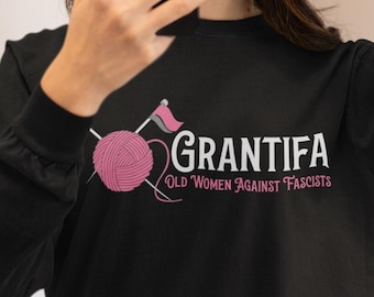 Grantifa Long Sleeve Shirt: Old Women Against Fascism, Resist Oligarchy