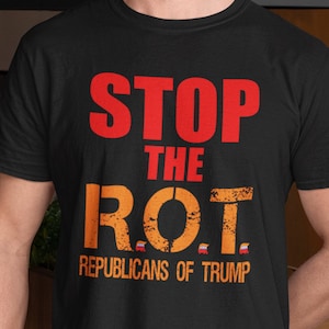 Anti Trump, Anti Republican, Anti GOP Tee Shirt: Stop the R.O.T. - Republicans of Trump, GOP Elephant w/Trump Hair for the dots.