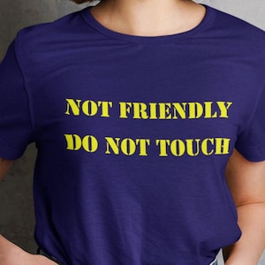 Not Friendly Do Not Touch Tee: Antisocial Humor T-Shirt
