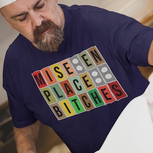 Mise en Place funny tee shirt, perfect for any  professional restaurant chef, sous chef, line cook, culinary grad or foodie!  Sizes to 3X