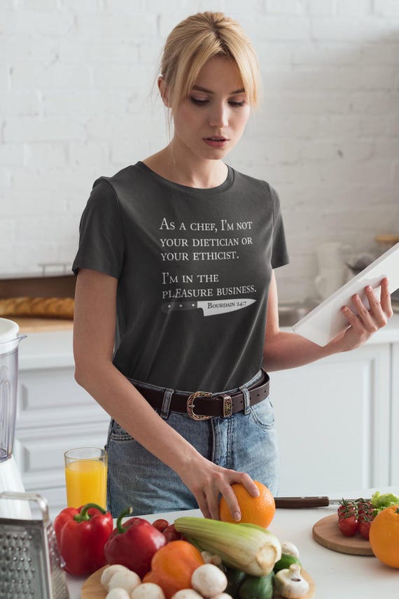 Bourdain Quote Chef Shirt: Culinary Student Gift