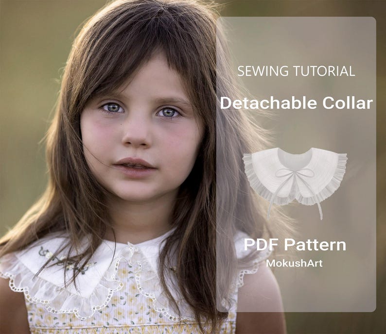 May include: A young girl with long brown hair and blue eyes is wearing a white detachable collar. The image includes text that reads "SEWING TUTORIAL Detachable Collar PDF Pattern MokushArt". The collar has a ruffled edge and a bow.