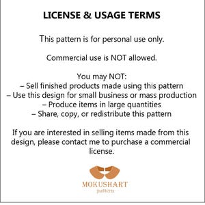 May include: White background with black text detailing license and usage terms for a pattern. The text states the pattern is for personal use only, with commercial use not allowed. It lists restrictions on selling finished products, small business use, and mass production. The MOKUSHART pattern logo is at the bottom.
