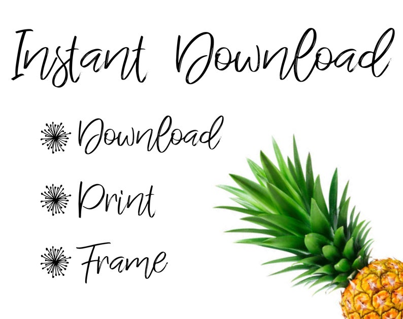 May include: Instant Download text with a stylized pineapple illustration. The text below the heading reads: Download, Print, Frame.