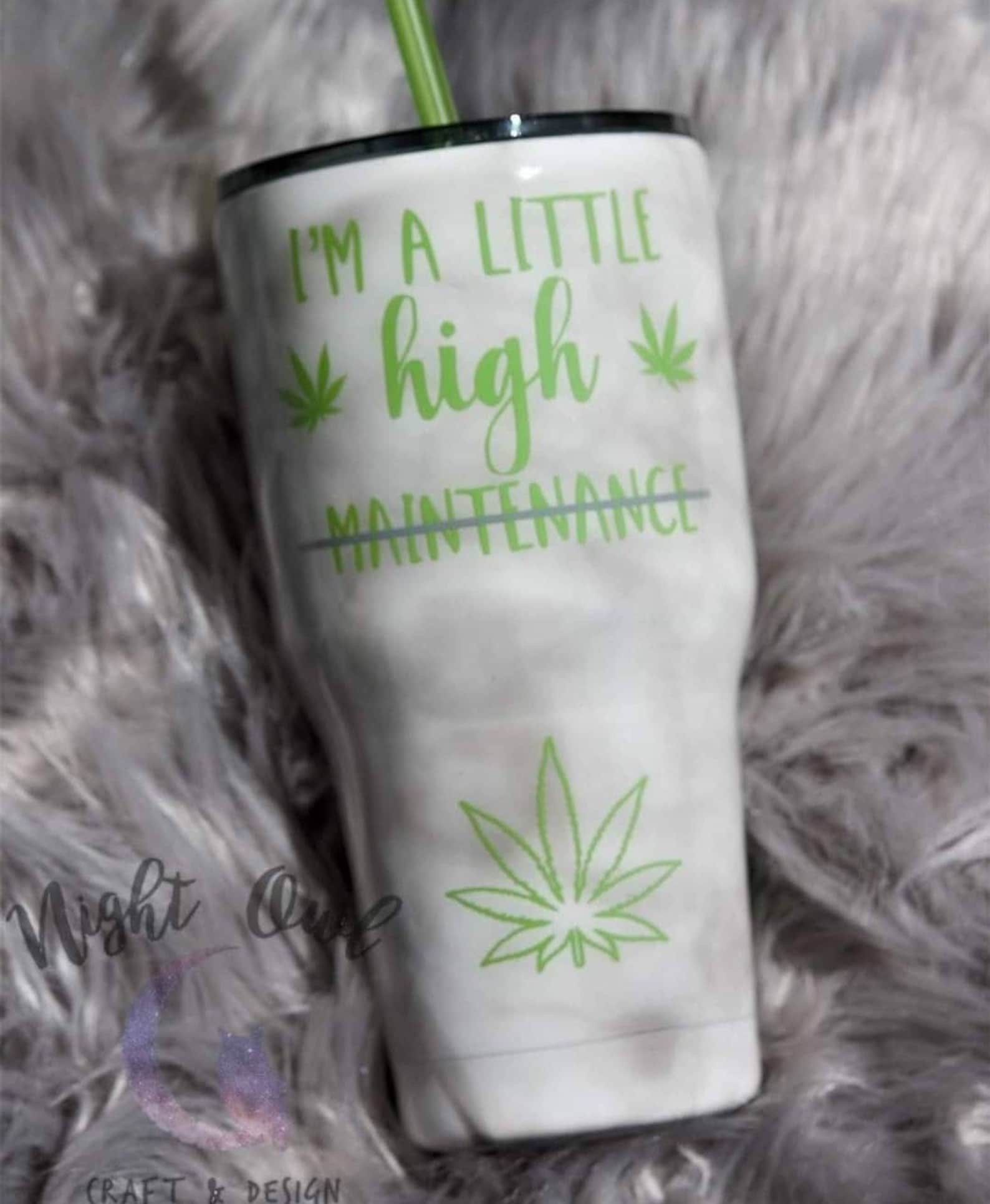 If I Don't Successfully Pick Up 420 I'm A Little High Maintenance Tumbler / 420 / Smoke Method | Etsy