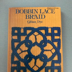 Beginner Bobbin Lace Books 24.50- Bobbin Lace Braid by Gilian Dye - Out Of Print