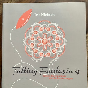 Tatting Books 35.50 each Tatting Fantasia 4 by Iris Niebach - 12 Patterns include diamonds, doilies, flowers, triangle and more