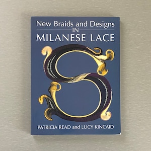 Bobbin Lace Book 75.00 Out of Print New Braids and designs in Milanese Lace by Read and Kincaid - 41 Milanese Braids and 31 Patterns