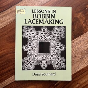 Beginning Bobbin Lace Book - Lessons in Bobbin Lacemaking by Doris Southard - 12 Lessons with additional patterns - Black and white only