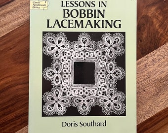 Beginning Bobbin Lace Book - Lessons in Bobbin Lacemaking by Doris Southard - 12 Lessons with additional patterns - Black and white only