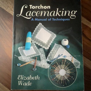 Bobbin lace book 34.50 - Used and Out of Print Torchon Lacemaking by Elizabeth Wade A Manual of Techniques -Basics of Bobbin Lace and more
