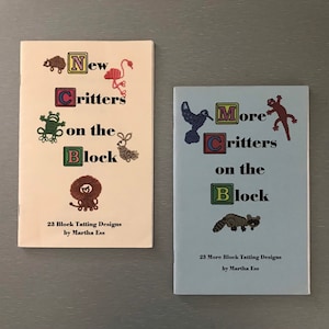 Tatting Booklets 10.00 by Martha Ess - New Critters on the Block or More Critters on the Block- both have 23 different block tatting designs