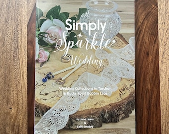 Wedding Bobbin Lace Book 69.50 - A Simply Sparkle Wedding by Jane Lewis & Sally Smiddy - Wedding Collection in Torchon and Bucks Point