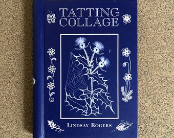 Tatting Books - Tatting Collage by Lindsay Rogers 14.50 - 63 little patterns that allow you to make an unlimited number of designs