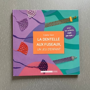 New Bobbin Lace Books 26.50 Dentelle Aux Fuseaux n jeu d&#39;enfant by Colette Varet -  17 Patterns for children  All in French