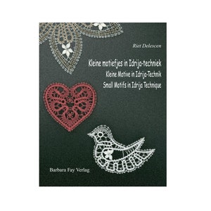 Idrija Bobbin Lace Book 39.50 Small Motifs in Idrija Technique by Riet Delescen - Intro to Idrija Lace cover technique & 28 patterns