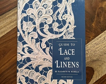 Guide to Lace and Linens Elizabeth M Kurella - book does not contain any patterns it is an identification guide to explore various laces