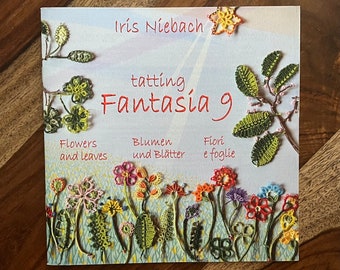 New Tatting Books 43.50 each Tatting Fantasia 9 by Iris Niebach  Flowers & Leaves Patterns include Diagram, written instructions, techniques