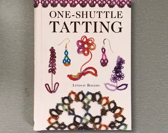 Nuevo libro de frivolité One Shuttle Tatting de Lindsay Rogers 18,50 c/u Ideal tanto para principiantes como para expertos para crear piezas impresionantes
