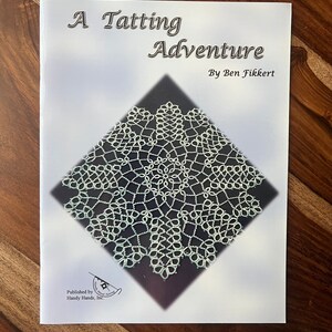 Tatting Book 12.00 - A Tatting Adventure by Ben Fikkert - 13 original patterns that are both written and diagramed