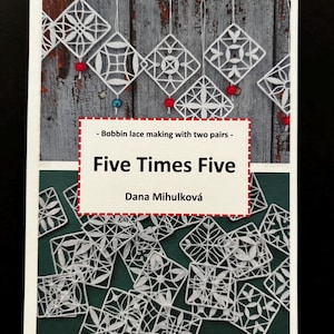 May include: A book cover titled Bobbin lace making with two pairs - Five Times Five by Dana Mihulková. The cover features white lace squares with red and blue beads against a weathered wood background and a dark green surface.