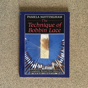 Bobbin Lace Book 47.50-54.50 - The Technique of Bobbin Lace by Pamela Nottingham- Introduction book that start with the basics & moves on up