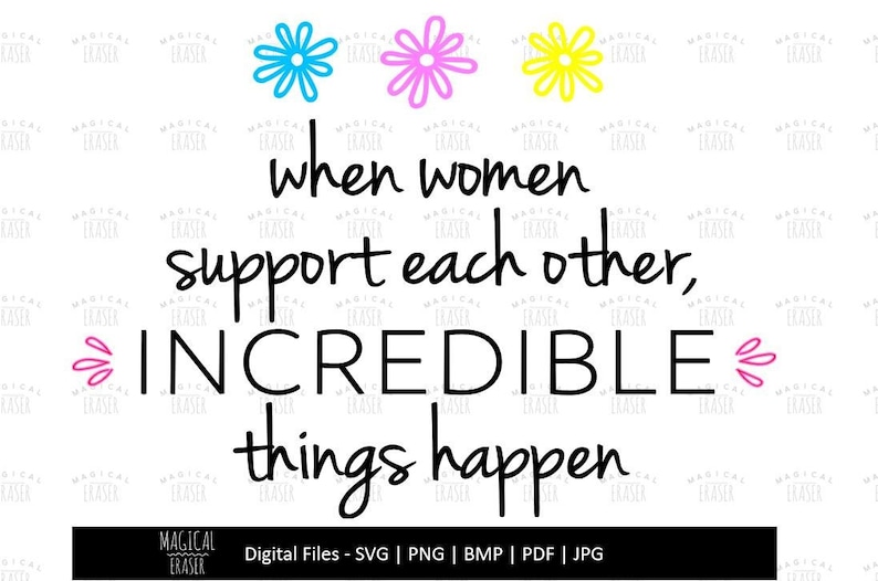 When Women Support Each Other Incredible Things Happen SVG