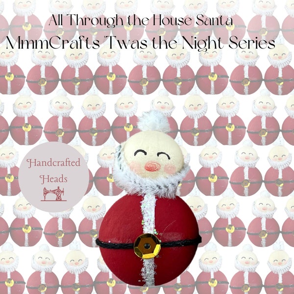 All Through the House Completed Santa / Completed Heads for MmmCrafts Twas the Night Ornament Series