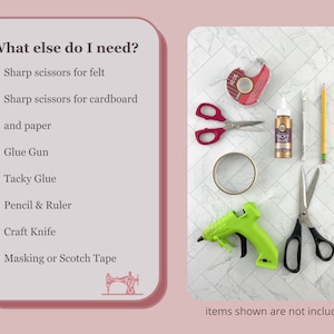 May include: A flat lay image showing craft supplies needed for a DIY project. The supplies include scissors, glue, tape, a ruler, a pencil, and a craft knife. The text "What else do I need?" and "items shown are not included!" is visible in the image.