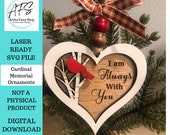 2026 Cardinal Memorial Personalized Christmas Ornament SVG,  I We Are Always With You,  Digital Laser Cut File, Heart Ornament, Glowforge