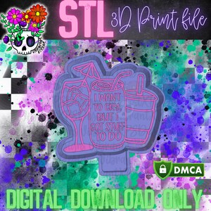 May include: A digital download graphic with a cocktail, soda cup, and can design. The text "I WANT TO CRY, BUT I GOT STUFF TO DO" is featured. The background is a mix of purple, green, and black paint splatters.