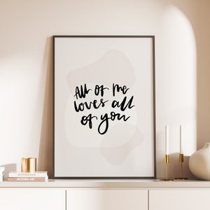 All Of Me Loves All Of You Print, Art Decor, Home decor, Prints for Bedroom, Prints for your Home, Wall Decor