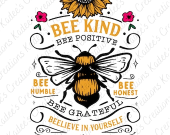 Pode incluir: Um design gráfico apresentando uma ilustração central de uma abelha amarela e preta rodeada por texto incluindo BEE KIND, BEE POSITIVE, BEE HUMBLE, BEE HONEST, BEE GRATEFUL e BEELIEVE IN YOURSELF, acentuado com um girassol amarelo e flores rosas.